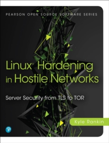 Linux Hardening in Hostile Networks : Server Security from TLS to Tor