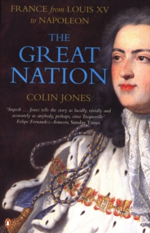 The Great Nation: France from Louis XV to Napoleon : The New Penguin History of France, Paperback Book The Great Nation: France from Louis XV to Napoleon : The New Penguin History of France, Paperback Book