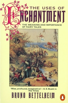 The Uses of Enchantment : The Meaning and Importance of Fairy Tales, Paperback Book The Uses of Enchantment : The Meaning and Importance of Fairy Tales, Paperback Book
