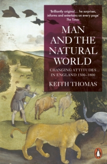 Man and the Natural World : Changing Attitudes in England 1500-1800, Paperback Book Man and the Natural World : Changing Attitudes in England 1500-1800, Paperback Book