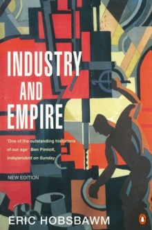 Industry and Empire : From 1750 to the Present Day, Paperback Book Industry and Empire : From 1750 to the Present Day, Paperback Book