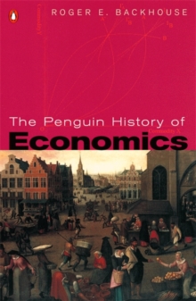 The Penguin History of Economics, Paperback Book The Penguin History of Economics, Paperback Book
