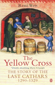 The Yellow Cross : The Story of the Last Cathars 1290-1329, Paperback Book The Yellow Cross : The Story of the Last Cathars 1290-1329, Paperback Book