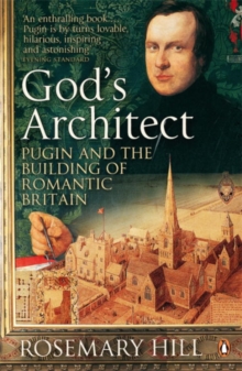 God's Architect : Pugin and the Building of Romantic Britain, Paperback Book God's Architect : Pugin and the Building of Romantic Britain, Paperback Book