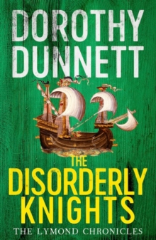 The Disorderly Knights : The Lymond Chronicles Book Three