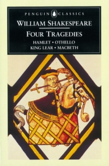 Four Tragedies : Hamlet, Othello, King Lear, Macbeth, Paperback Book Four Tragedies : Hamlet, Othello, King Lear, Macbeth, Paperback Book