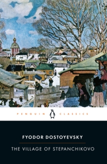 The Village of Stepanchikovo : And Its Inhabitants: from the Notes of an Unknown, Paperback Book The Village of Stepanchikovo : And Its Inhabitants: from the Notes of an Unknown, Paperback Book