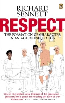 Respect : The Formation of Character in an Age of Inequality, Paperback Book Respect : The Formation of Character in an Age of Inequality, Paperback Book