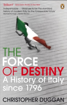 The Force of Destiny : A History of Italy Since 1796, Paperback / softback Book The Force of Destiny : A History of Italy Since 1796, Paperback / softback Book