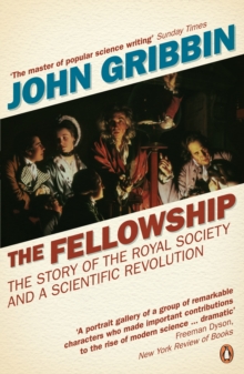 The Fellowship : The Story of the Royal Society and a Scientific Revolution, Paperback Book The Fellowship : The Story of the Royal Society and a Scientific Revolution, Paperback Book