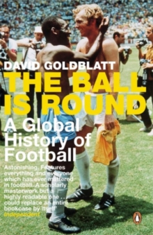The Ball is Round : A Global History of Football, Paperback Book The Ball is Round : A Global History of Football, Paperback Book