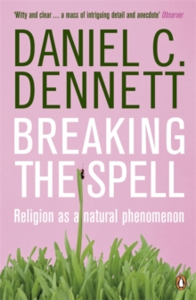 Breaking the Spell : Religion as a Natural Phenomenon, Paperback Book Breaking the Spell : Religion as a Natural Phenomenon, Paperback Book