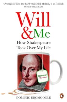 Will and Me : How Shakespeare Took Over My Life, Paperback / softback Book Will and Me : How Shakespeare Took Over My Life, Paperback / softback Book