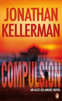 Compulsion : An Alex Delaware Thriller