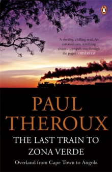 The Last Train to Zona Verde : Overland from Cape Town to Angola, Paperback / softback Book The Last Train to Zona Verde : Overland from Cape Town to Angola, Paperback / softback Book