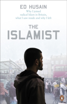 The Islamist : Why I Joined Radical Islam in Britain, What I Saw Inside and Why I Left, Paperback Book The Islamist : Why I Joined Radical Islam in Britain, What I Saw Inside and Why I Left, Paperback Book