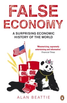 False Economy : A Surprising Economic History of the World, Paperback Book False Economy : A Surprising Economic History of the World, Paperback Book