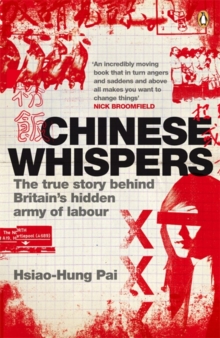 Chinese Whispers : The True Story Behind Britain's Hidden Army of Labour, Paperback Book Chinese Whispers : The True Story Behind Britain's Hidden Army of Labour, Paperback Book