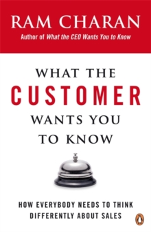 What the Customer Wants You to Know : How Everybody Needs to Think Differently About Sales, Paperback Book What the Customer Wants You to Know : How Everybody Needs to Think Differently About Sales, Paperback Book