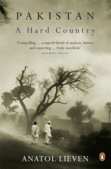 Pakistan: A Hard Country, Paperback / softback Book Pakistan: A Hard Country, Paperback / softback Book