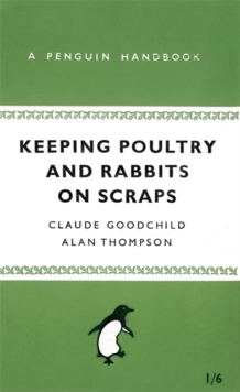 Keeping Poultry and Rabbits on Scraps : A Penguin Handbook, Paperback Book Keeping Poultry and Rabbits on Scraps : A Penguin Handbook, Paperback Book