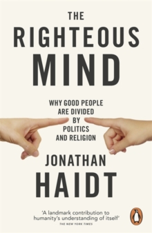 The Righteous Mind : Why Good People are Divided by Politics and Religion, Paperback Book The Righteous Mind : Why Good People are Divided by Politics and Religion, Paperback Book