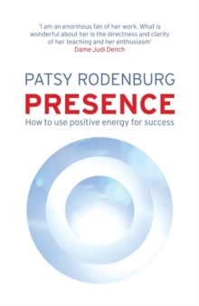 Presence : How to Use Positive Energy for Success in Every Situation, Paperback / softback Book Presence : How to Use Positive Energy for Success in Every Situation, Paperback / softback Book