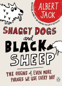 Shaggy Dogs and Black Sheep : The Origins of Even More Phrases We Use Every Day, Paperback / softback Book Shaggy Dogs and Black Sheep : The Origins of Even More Phrases We Use Every Day, Paperback / softback Book