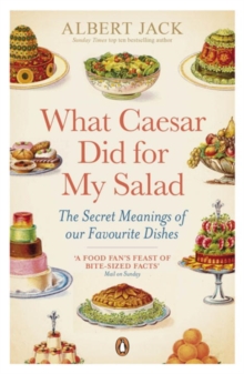 What Caesar Did for My Salad : The Secret Meanings of Our Favourite Dishes, Paperback Book What Caesar Did for My Salad : The Secret Meanings of Our Favourite Dishes, Paperback Book