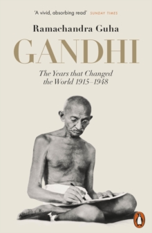 Gandhi 1914-1948 : The Years That Changed the World, Paperback / softback Book Gandhi 1914-1948 : The Years That Changed the World, Paperback / softback Book