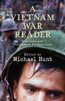 A Vietnam War Reader : American and Vietnamese Perspectives, Paperback / softback Book A Vietnam War Reader : American and Vietnamese Perspectives, Paperback / softback Book