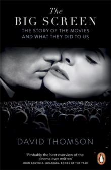 The Big Screen : The Story of the Movies and What They Did to Us, Paperback / softback Book The Big Screen : The Story of the Movies and What They Did to Us, Paperback / softback Book