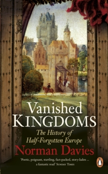 Vanished Kingdoms : The History of Half-Forgotten Europe, Paperback Book Vanished Kingdoms : The History of Half-Forgotten Europe, Paperback Book