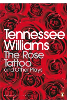 The Rose Tattoo and Other Plays, Paperback Book The Rose Tattoo and Other Plays, Paperback Book
