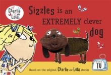 Charlie and Lola: Sizzles is an Extremely Clever Dog Finger Puppet Book, Hardback Book Charlie and Lola: Sizzles is an Extremely Clever Dog Finger Puppet Book, Hardback Book