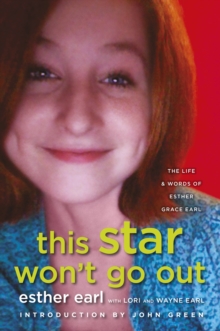 This Star Won't Go out : The Life and Words of Esther Grace Earl, Paperback Book This Star Won't Go out : The Life and Words of Esther Grace Earl, Paperback Book
