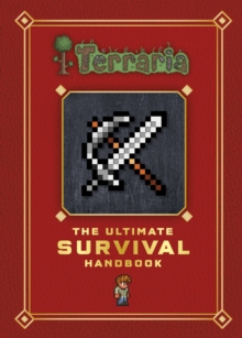 Terraria: The Ultimate Survival Handbook, Hardback Book Terraria: The Ultimate Survival Handbook, Hardback Book