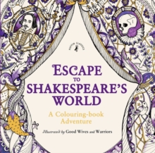 Escape to Shakespeare's World: A Colouring Book Adventure, Paperback Book Escape to Shakespeare's World: A Colouring Book Adventure, Paperback Book