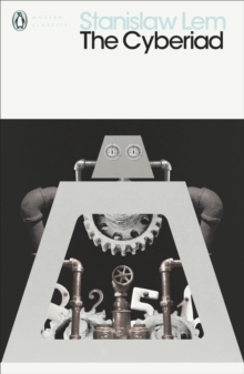 The Cyberiad : Fables for the Cybernetic Age, Paperback / softback Book The Cyberiad : Fables for the Cybernetic Age, Paperback / softback Book