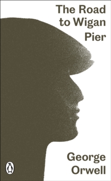 The Road to Wigan Pier, Paperback / softback Book The Road to Wigan Pier, Paperback / softback Book