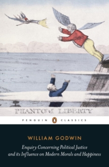 Enquiry Concerning Political Justice : And its Influence on Morals and Happiness, Paperback Book Enquiry Concerning Political Justice : And its Influence on Morals and Happiness, Paperback Book