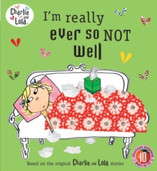 Charlie and Lola: I'm Really Ever So Not Well, Paperback Book Charlie and Lola: I'm Really Ever So Not Well, Paperback Book