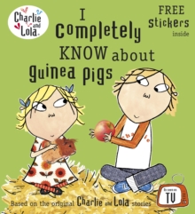 Charlie and Lola: I Completely Know About Guinea Pigs, Paperback Book Charlie and Lola: I Completely Know About Guinea Pigs, Paperback Book