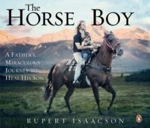The Horse Boy : A Father's Miraculous Journey to Heal His Son, eAudiobook MP3 eaudioBook The Horse Boy : A Father's Miraculous Journey to Heal His Son, eAudiobook MP3 eaudioBook