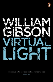 Virtual Light : A biting techno-thriller from author of Neuromancer
