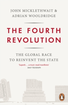 The Fourth Revolution : The Global Race to Reinvent the State, Paperback Book The Fourth Revolution : The Global Race to Reinvent the State, Paperback Book