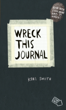 Wreck This Journal : To Create is to Destroy, Now With Even More Ways to Wreck!, Paperback / softback Book Wreck This Journal : To Create is to Destroy, Now With Even More Ways to Wreck!, Paperback / softback Book