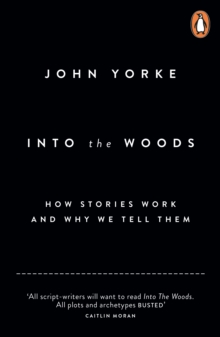 Into the Woods : How Stories Work and Why We Tell Them, Paperback Book Into the Woods : How Stories Work and Why We Tell Them, Paperback Book