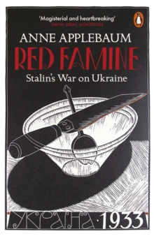 Red Famine : Stalin's War on Ukraine, Paperback / softback Book Red Famine : Stalin's War on Ukraine, Paperback / softback Book