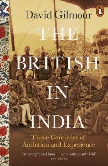 The British in India : Three Centuries of Ambition and Experience, Paperback / softback Book The British in India : Three Centuries of Ambition and Experience, Paperback / softback Book
